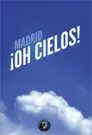 MADRID ¡OH CIELOS!