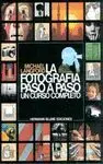 LA FOTOGRAFIA PASO A PASO: UN CURSO COMPLETO