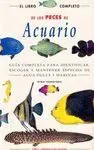 EL LIBRO COMPLETO DE LOS PECES DE ACUARIO: GUÍA COMPLETA PARA IDENTIFICAR, ESCOGER Y MANTENER ESPECI