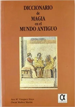 DICCIONARIO DE MAGIA EN EL MUNDO ANTIGUO