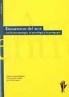 ENCUENTROS DEL ARTE: CON LA ANTROPOLOGÍA. LA PSICOLOGÍA Y LA PEDAGOGÍA