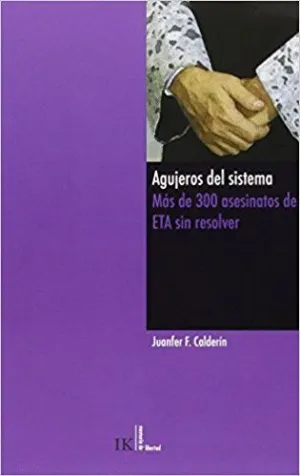 AGUJEROS DEL SISTEMA : MÁS DE 300 ASESINATOS DE ETA SIN RESOLVER