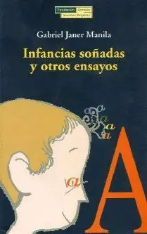 INFANCIAS SOÑADAS Y OTROS ENSAYOS