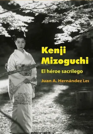 KENJI MIZOGUCHI : EL HÉROE SACRÍLEGO