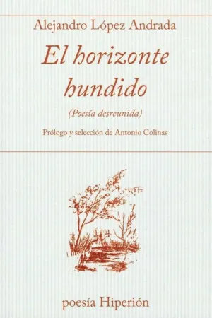 EL HORIZONTE HUNDIDO (POESÍA DESREUNIDA)