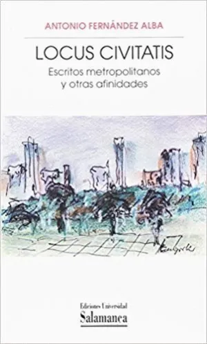 LOCUS CIVITATIS: ESCRITOS METROPOLITANOS Y OTRAS AFINIDADES