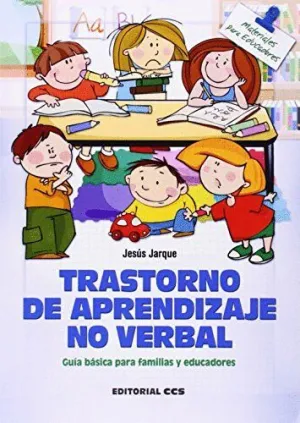 TRASTORNO DE APRENDIZAJE NO VERBAL: GUIA BASICA PARA FAMILIAS Y EDUCADORES