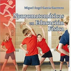 NEUROMATEMÁTICAS EN EDUCACIÓN FÍSICA : <BR>