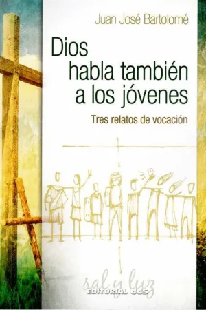 DIOS HABLA TAMBIÉN A LOS JÓVENES: TRES RELATOS DE VOCACIÓN