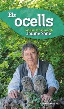 ELS OCELLS. CONÈIXER LA NATURA AMB JAUME SAÑÉ