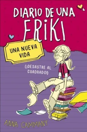 DIARIO DE UNA FRIKI 1. UNA NUEVA VIDA (DESASTRE AL CUADRADO)