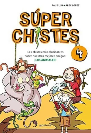 SUPERCHISTES 4: LOS CHISTES MÁS ALUCINANTES SOBRE NUESTROS MEJORES AMIGOS: ¡LOS ANIMALES!