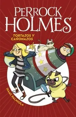 PERROCK HOLMES: TORTAZOS Y CAÑONAZOS