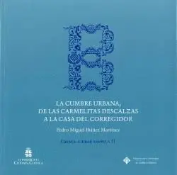 LA CUMBRE URBANA, DE LAS CARMELITAS DESCALZAS A LA CASA DEL CORREGIDOR. CUENCA CIUDAD BARROCA II