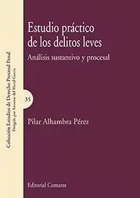 ESTUDIO PRÁCTICO DE LOS DELITOS LEVES : ANÁLISIS SUSTANTIVO Y PROCESAL