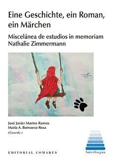 EINE GESCHICHTE, EIN ROMAN, EIN MÄRCHEN. MISCELÁNEA DE ESTUDIOS IN MEMORIAM  NATHALIE ZIMMERMANN