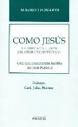 COMO JESUS: LA AMISTAD Y EL DON DEL CELIBATO APOSTOLICO. CON UNA MEDITACION INEDITO DE JUAN PABLO II