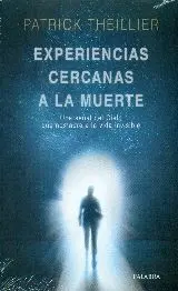 EXPERIENCIAS CERCANAS A LA MUERTE: UNA SEÑAL DEL CIELO QUE NOS ABRE A LA VIDA INVISIBLE