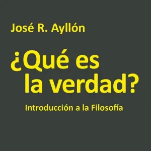 QUÉ ES LA VERDAD? INTRODUCCIÓN A LA FILOSOFÍA