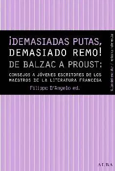 DEMASIADAS PUTAS, DEMASIADO REMO! DE BALZAC A PROUST: CONSEJOS A JÓVENES ESCRITORES DE LOS MAESTROS