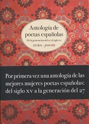 ANTOLOGÍA DE POETAS ESPAÑOLAS: DE LA GENERACIÓN DEL 27 AL SIGLO XV