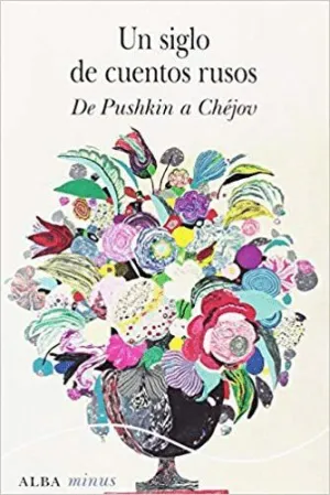 UN SIGLO DE CUENTOS RUSOS: DE PUSHKIN A CHÉJOV