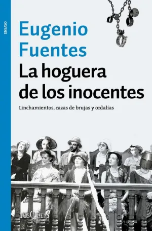 LA HOGUERA DE LOS INOCENTES: LINCHAMIENTOS, CAZAS DE BRUJAS Y ORDALÍAS