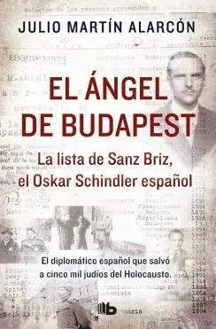 EL ANGEL DE BUDAPEST: LA LISTA DE SANZ BRIZ, EL OSKAR SCHINDLER ESPAÑOL