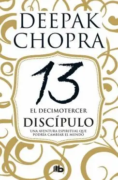 EL DECIMOTERCER DISCIPULO: UNA AVENTURA ESPIRITUAL QUE PODRÍA CAMBIAR EL MUNDO