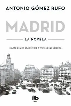 MADRID: RELATO DE UNA GRAN CIUDAD A TRAVÉS DE LOS SIGLOS