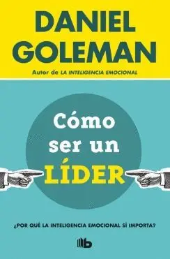 CÓMO SER UN LÍDER: ¿POR QUÉ LA INTELIGENCIA EMOCIONAL SÍ IMPORTA?