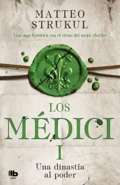 LOS MEDICI: I. UNA DINASTIA AL PODER