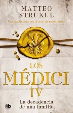 LOS MEDICI IV. LA DECADENCIA DE UNA FAMILIA