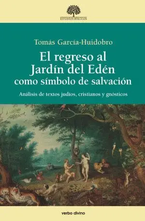 EL REGRESO AL JARDÍN DEL EDÉN COMO SÍMBOLO DE SALVACIÓN: ANÁLISIS DE TEXTOS JUDÍOS, CRISTIANOS Y GNÓ