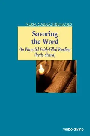 SAVORING THE WORD: ON PRAYEFUL FAITH-FILLED READING (LECTO DIVINA)