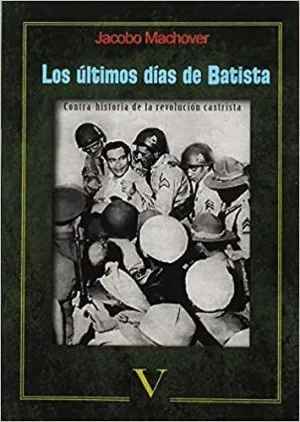 LOS ULTIMOS DIAS DE BATISTA <BR>