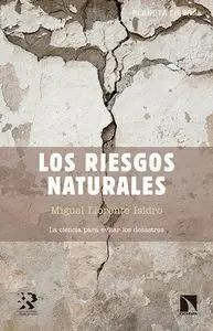 LOS RIESGOS NATURALES: LA CIENCIA PARA EVITAR LOS DESASTRES