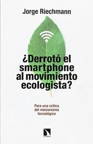 ¿DERROTÓ EL SMARTPHONE AL MOVIMIENTO ECOLOGISTA? PARA UNA CRÍTICA DEL MESIANISMO TECNOLÓGICO