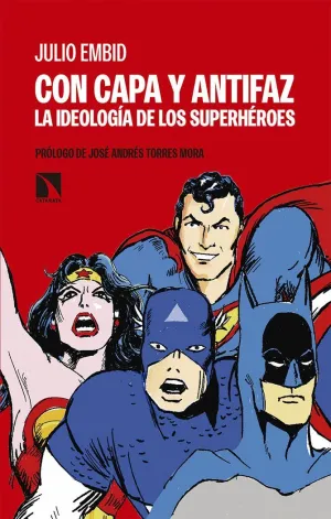 CON CAPA Y ANTIFAZ: LA IDEOLOGÍA DE LOS SUPERHÉROES