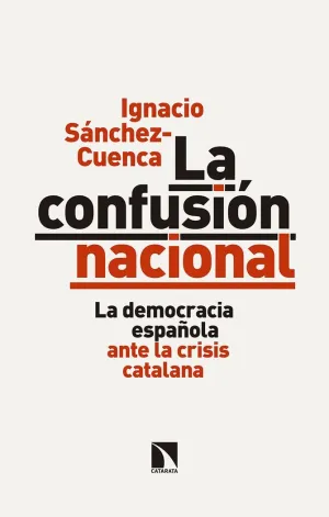 LA CONFUSIÓN NACIONAL: LA DEMOCRACIA ESPAÑOLA ANTE LA CRISIS CATALANA