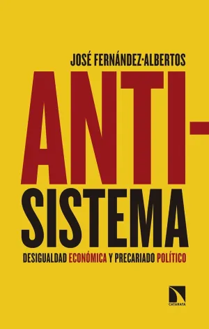 ANTISISTEMA: DESIGUALDAD ECONÓMICA Y PRECARIADO POLÍTICO