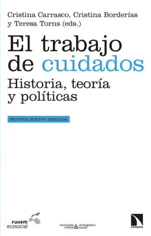 EL TRABAJO DE CUIDADOS: HISTORIA, TEORÍA Y POLÍTICAS