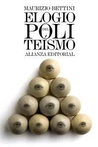 ELOGIO DEL POLITEÍSMO: <BR>