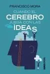 CUANDO EL CEREBRO JUEGA CON LAS IDEAS