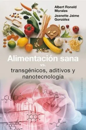 ALIMENTACIÓN SANA VS. TRANSGÉNICOS, ADITIVOS Y NANOTECNOLOGÍA