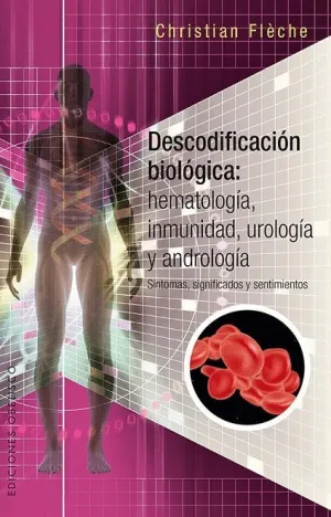 DESCODIFICACIÓN BIOLÓGICA: HEMATOLOGÍA, INMUNOLOGÍA, UROLOGÍA Y ANDROLOGÍA. SÍNTOMAS, SIGNIFICADOS Y