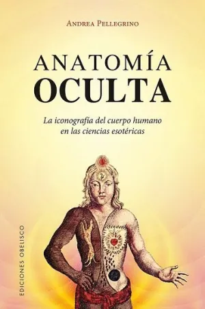 ANATOMÍA OCULTA: LA ICONOGRAFÍA DEL CUERPO HUMANO EN LAS CIENCIAS ESOTÉRICAS