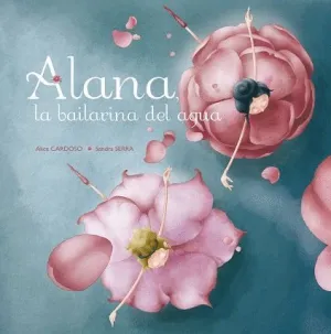 ALANA, LA BAILARINA DEL AGUA