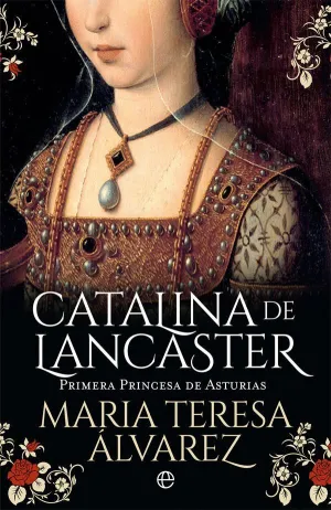 CATALINA DE LANCASTER: <BR>