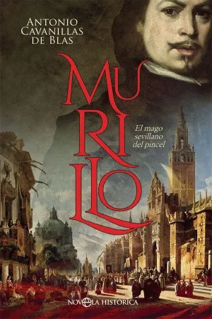 MURILLO: EL MAGO SEVILLANO DEL PINCEL